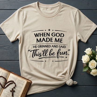 When God Made Me He Grinned And Said This'll Be Fun 27