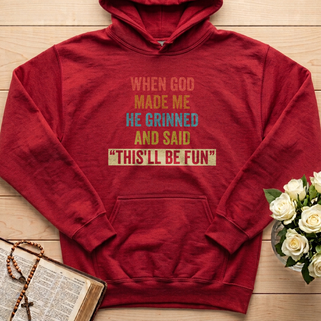 When God Made Me He Grinned And Said This'll Be Fun 28