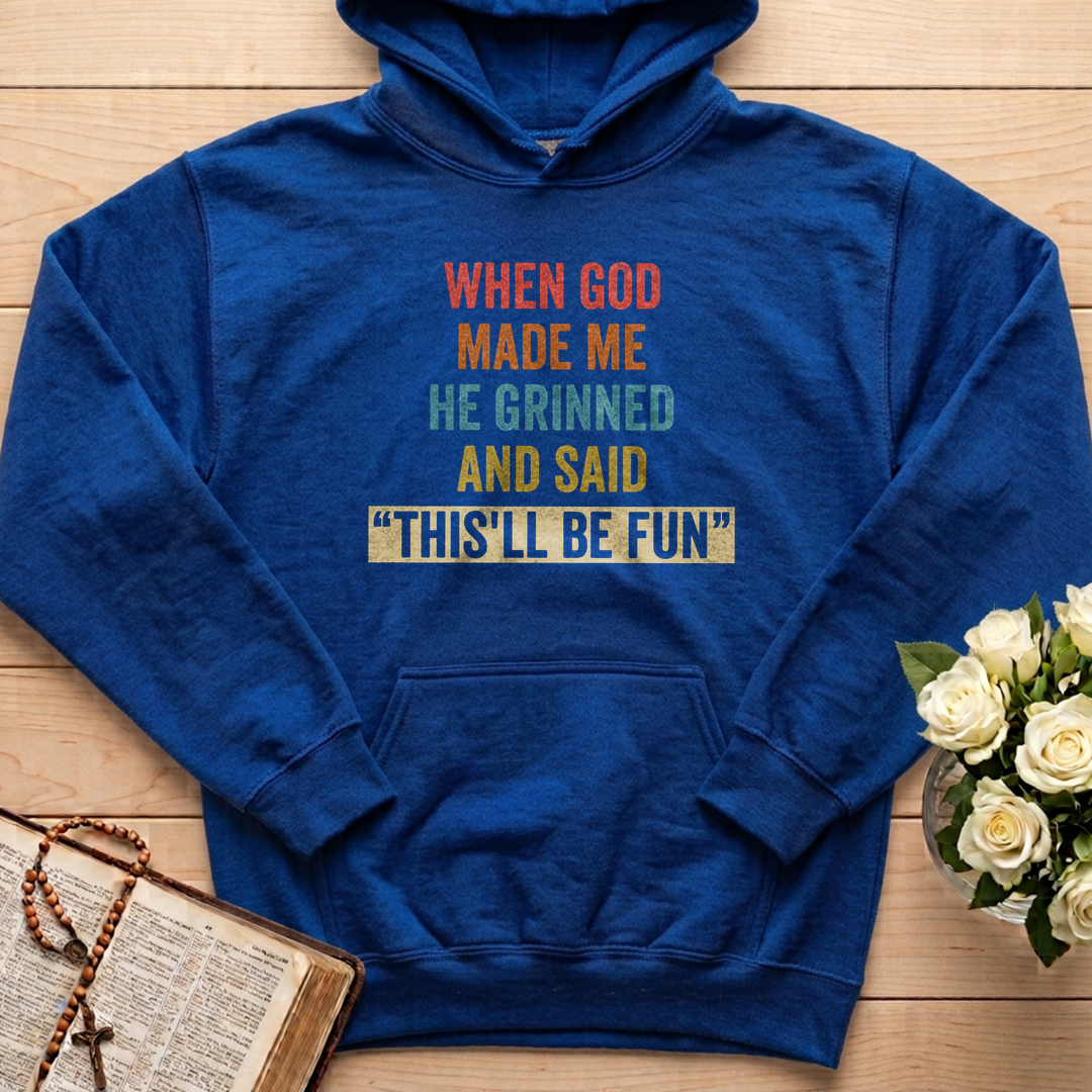 When God Made Me He Grinned And Said This'll Be Fun 28