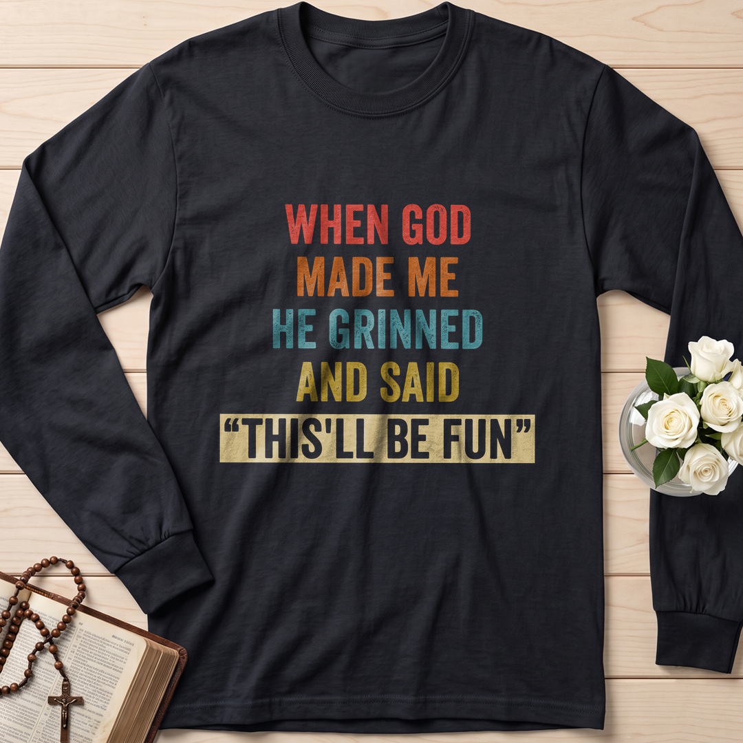 When God Made Me He Grinned And Said This'll Be Fun 28
