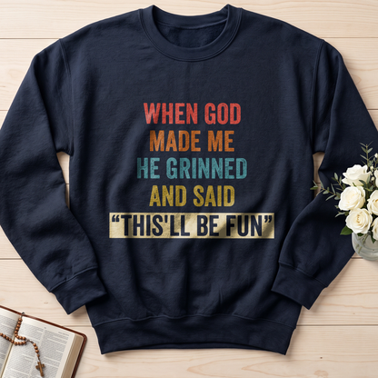 When God Made Me He Grinned And Said This'll Be Fun 28