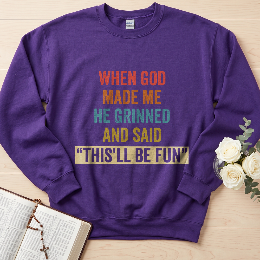 When God Made Me He Grinned And Said This'll Be Fun 28