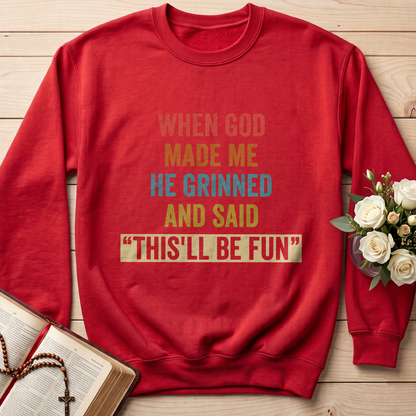 When God Made Me He Grinned And Said This'll Be Fun 28