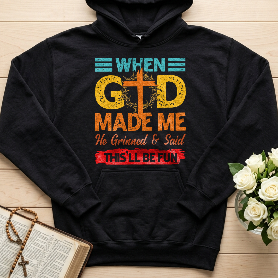 When God Made Me He Grinned And Said This'll Be Fun 38