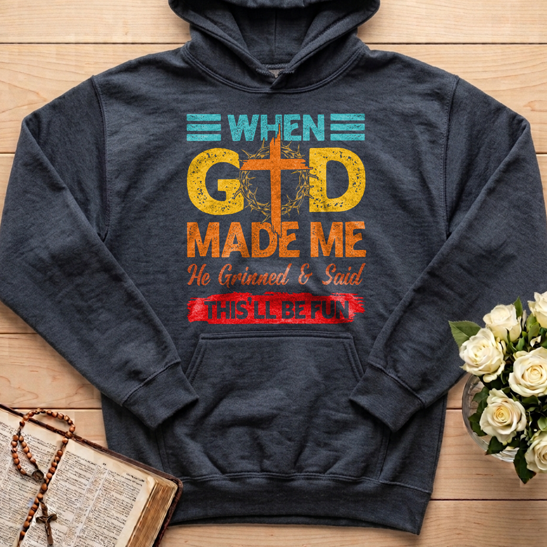 When God Made Me He Grinned And Said This'll Be Fun 38