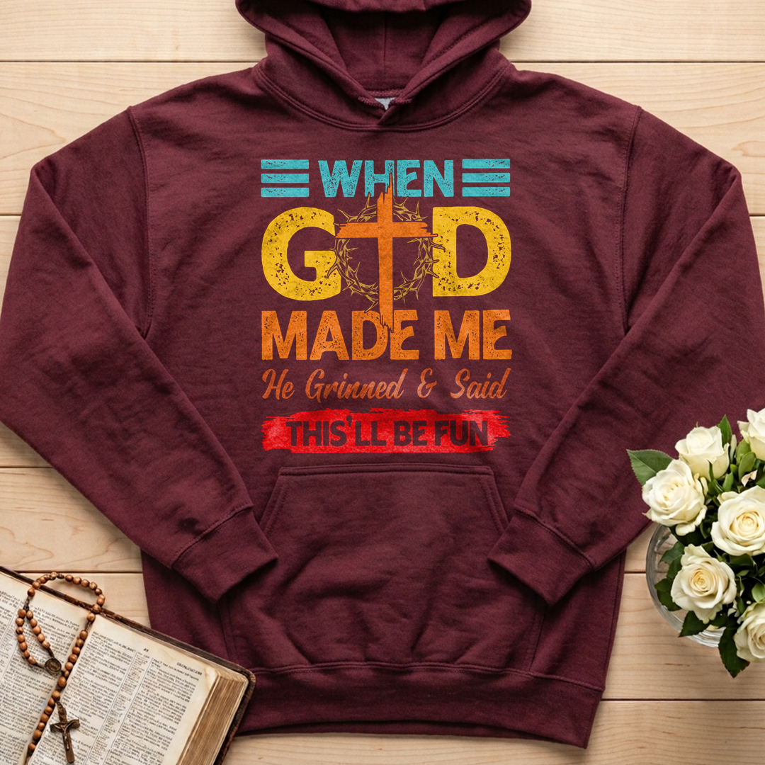 When God Made Me He Grinned And Said This'll Be Fun 38