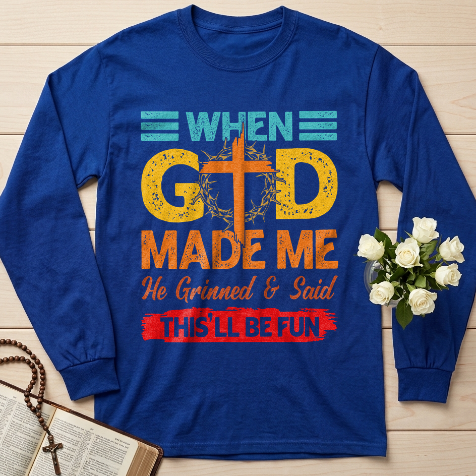 When God Made Me He Grinned And Said This'll Be Fun 38