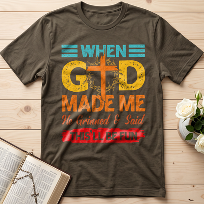 When God Made Me He Grinned And Said This'll Be Fun 38