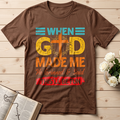 When God Made Me He Grinned And Said This'll Be Fun 38