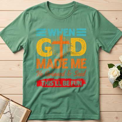 When God Made Me He Grinned And Said This'll Be Fun 38