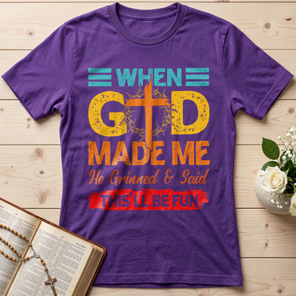 When God Made Me He Grinned And Said This'll Be Fun 38