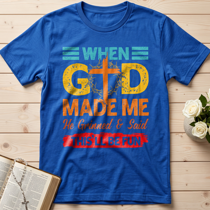 When God Made Me He Grinned And Said This'll Be Fun 38