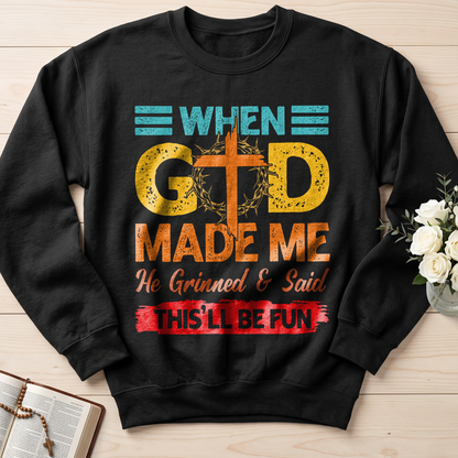 When God Made Me He Grinned And Said This'll Be Fun 38