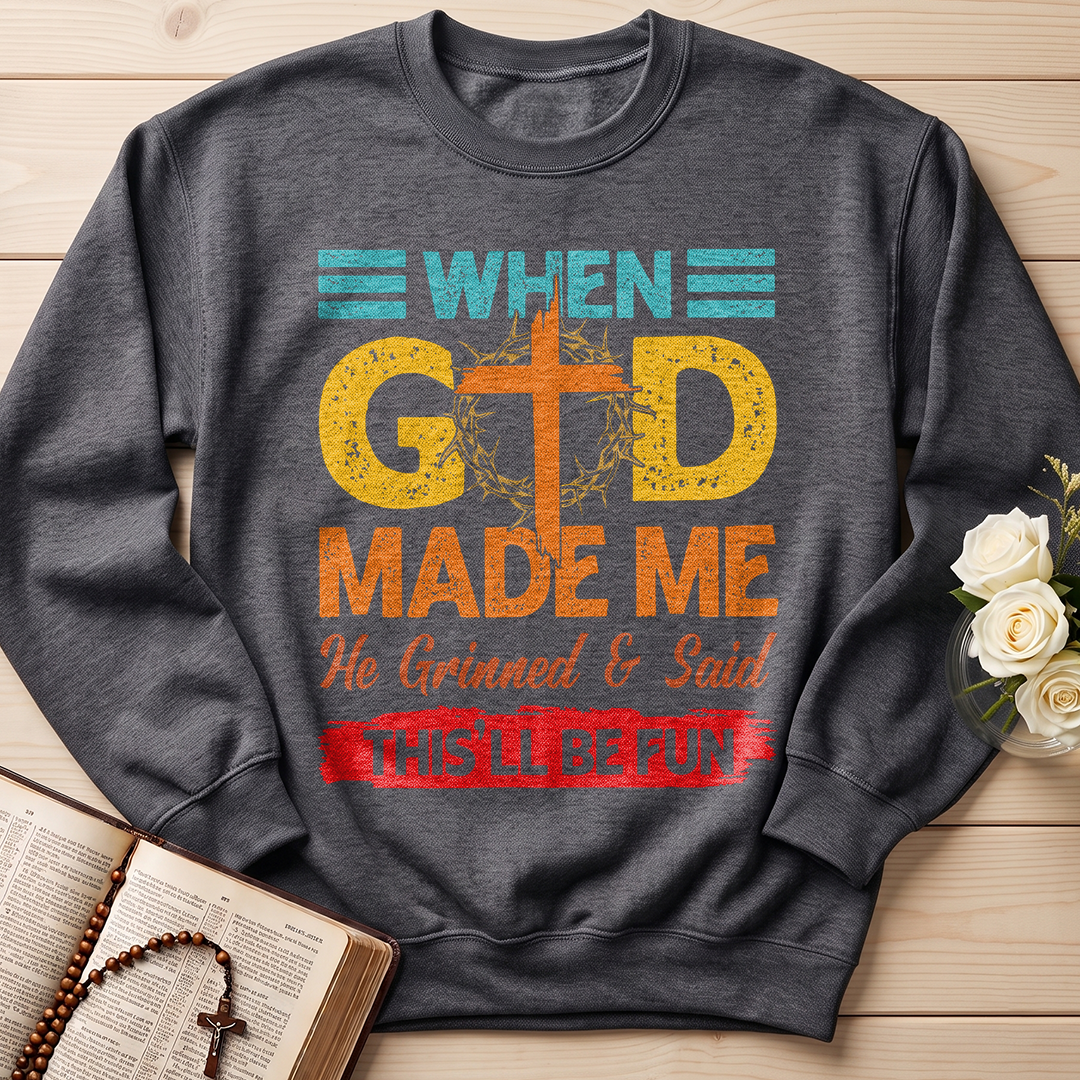 When God Made Me He Grinned And Said This'll Be Fun 38