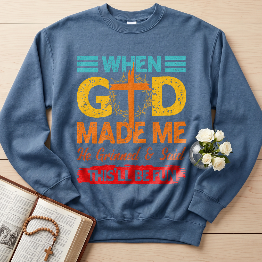 When God Made Me He Grinned And Said This'll Be Fun 38