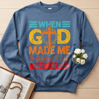 When God Made Me He Grinned And Said This'll Be Fun 38