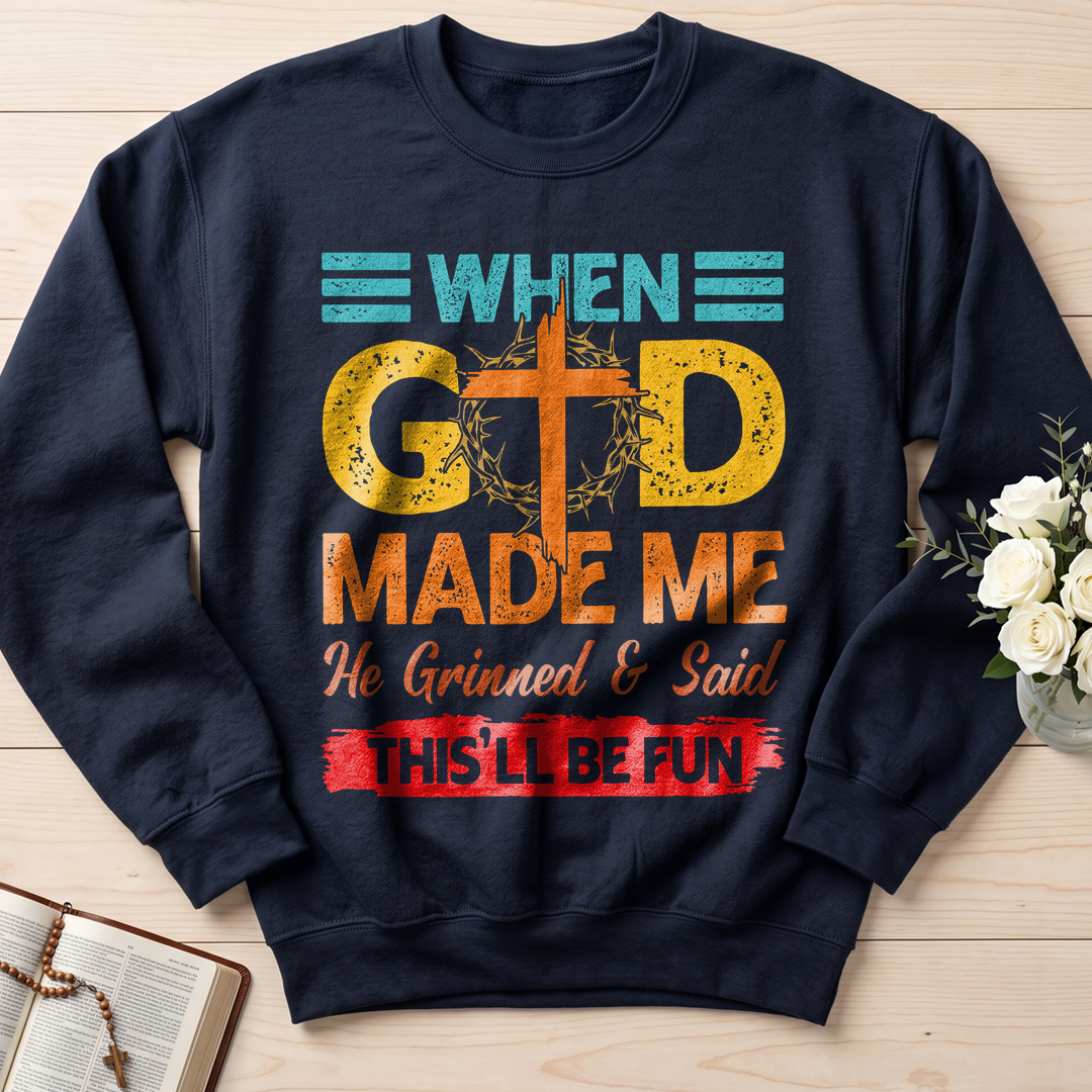 When God Made Me He Grinned And Said This'll Be Fun 38