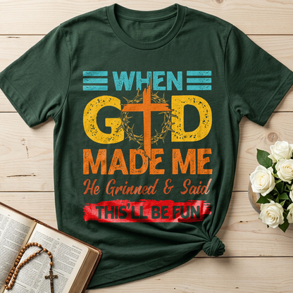 When God Made Me He Grinned And Said This'll Be Fun 38