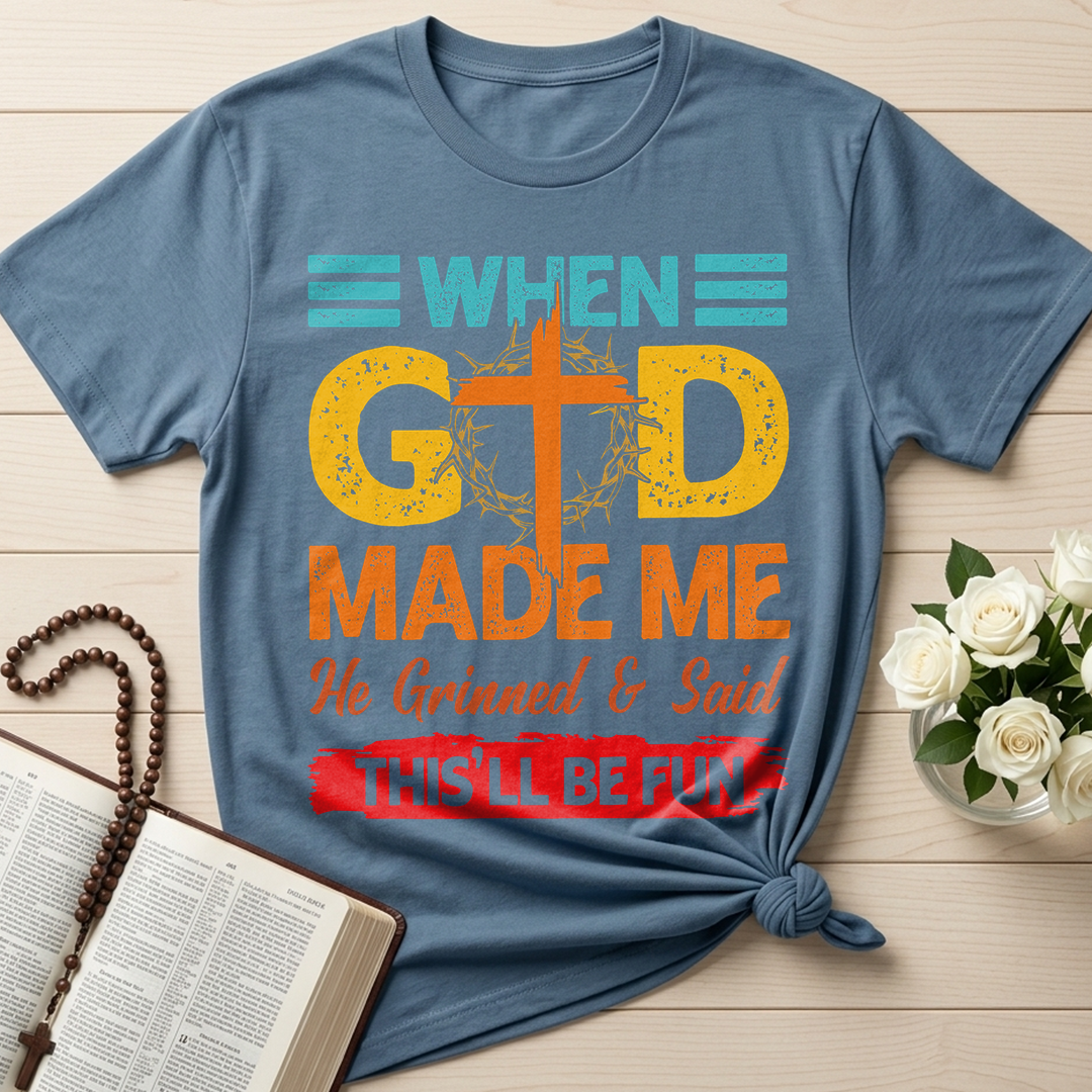 When God Made Me He Grinned And Said This'll Be Fun 38