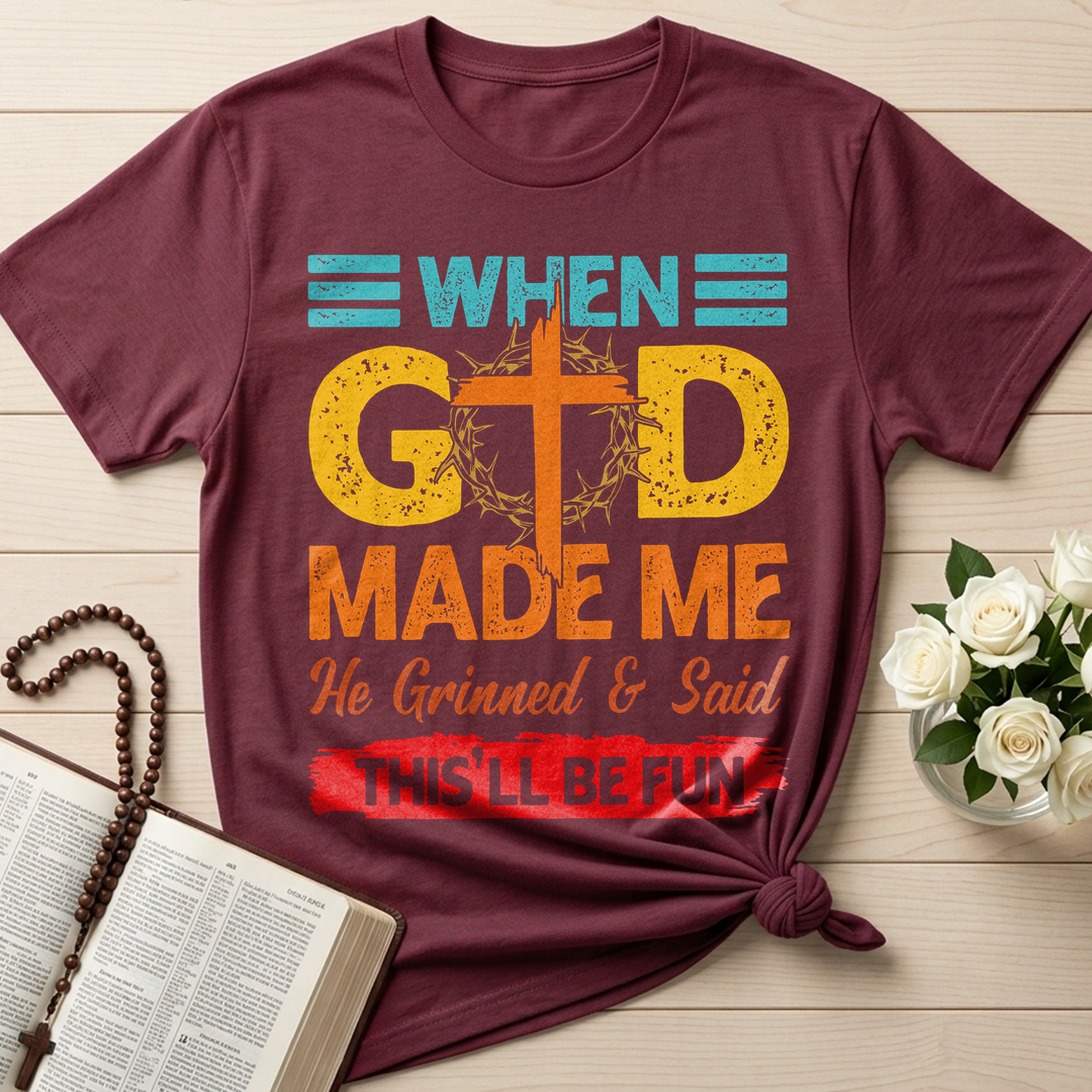 When God Made Me He Grinned And Said This'll Be Fun 38
