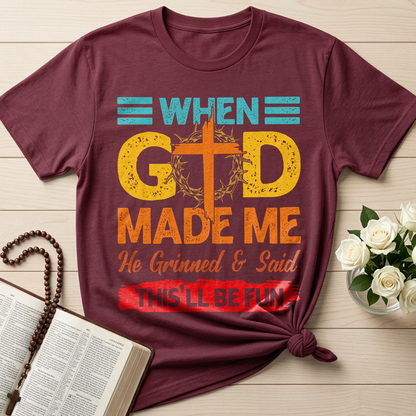 When God Made Me He Grinned And Said This'll Be Fun 38