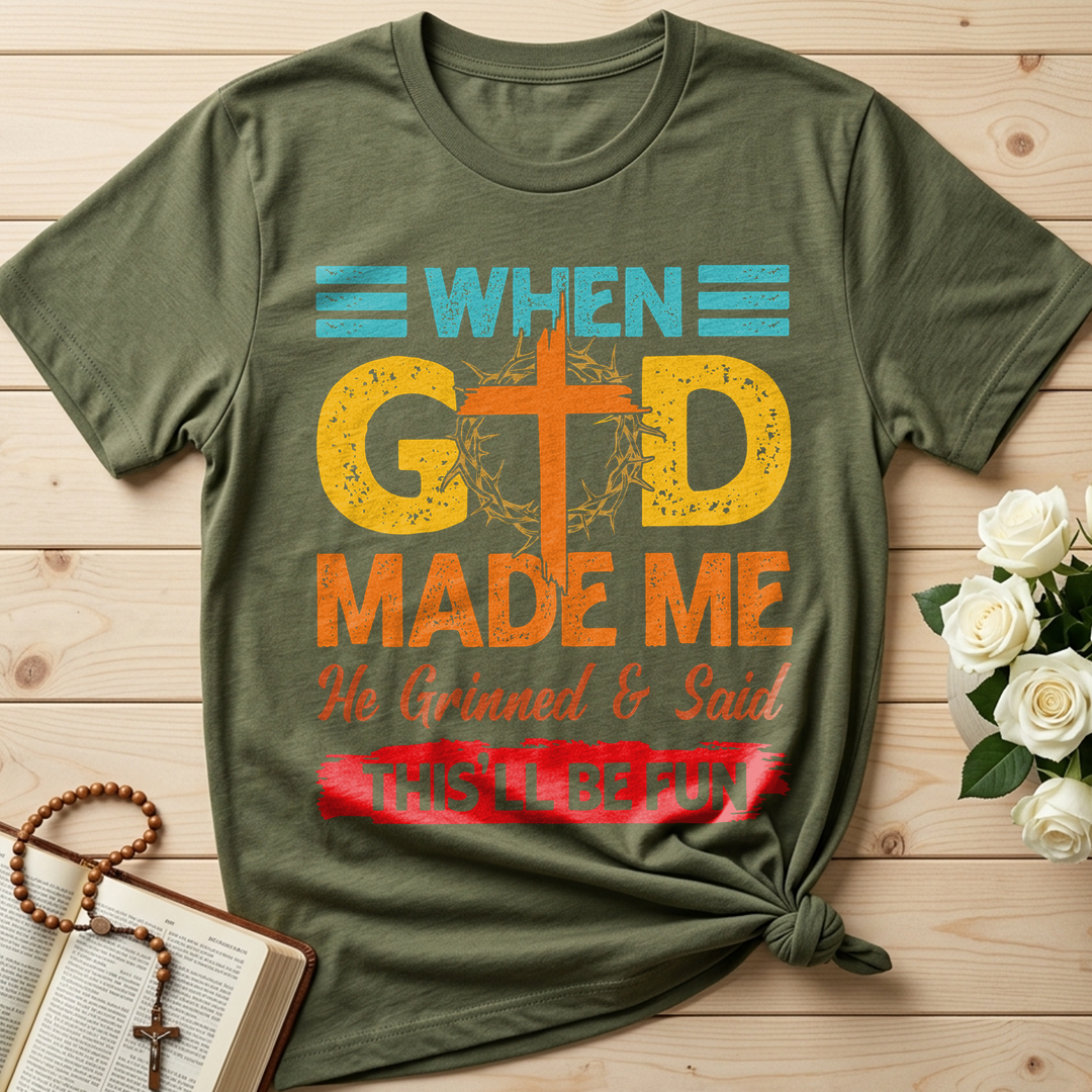 When God Made Me He Grinned And Said This'll Be Fun 38
