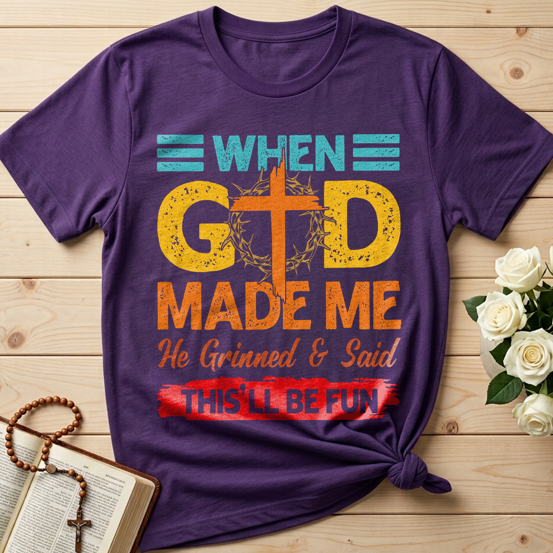 When God Made Me He Grinned And Said This'll Be Fun 38