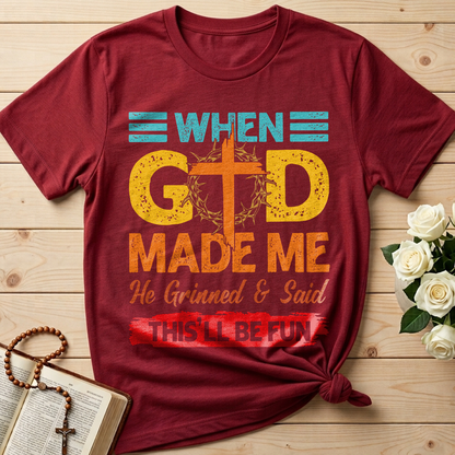 When God Made Me He Grinned And Said This'll Be Fun 38