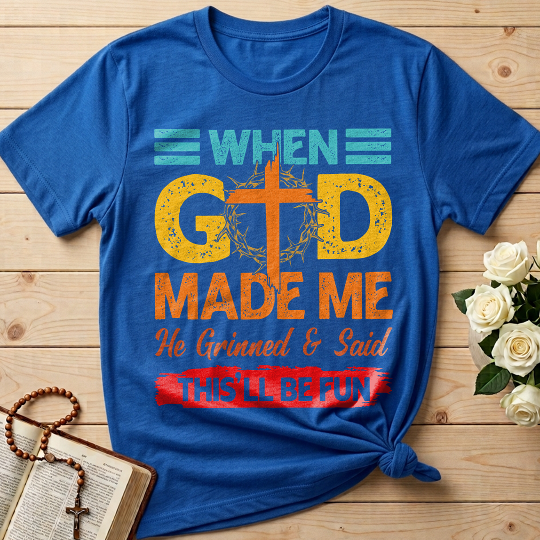 When God Made Me He Grinned And Said This'll Be Fun 38