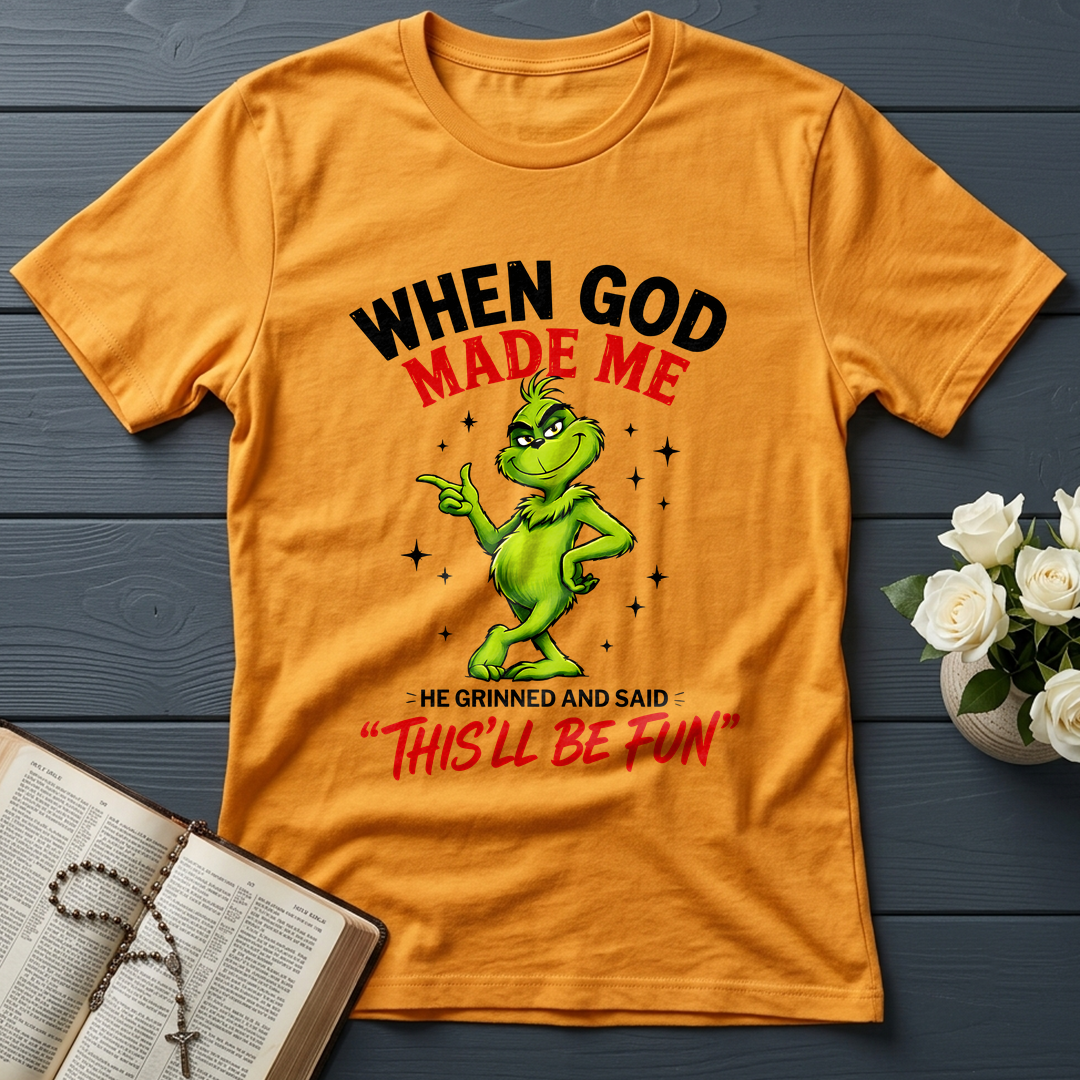 When God Made Me He Grinned And Said This'll Be Fun 39