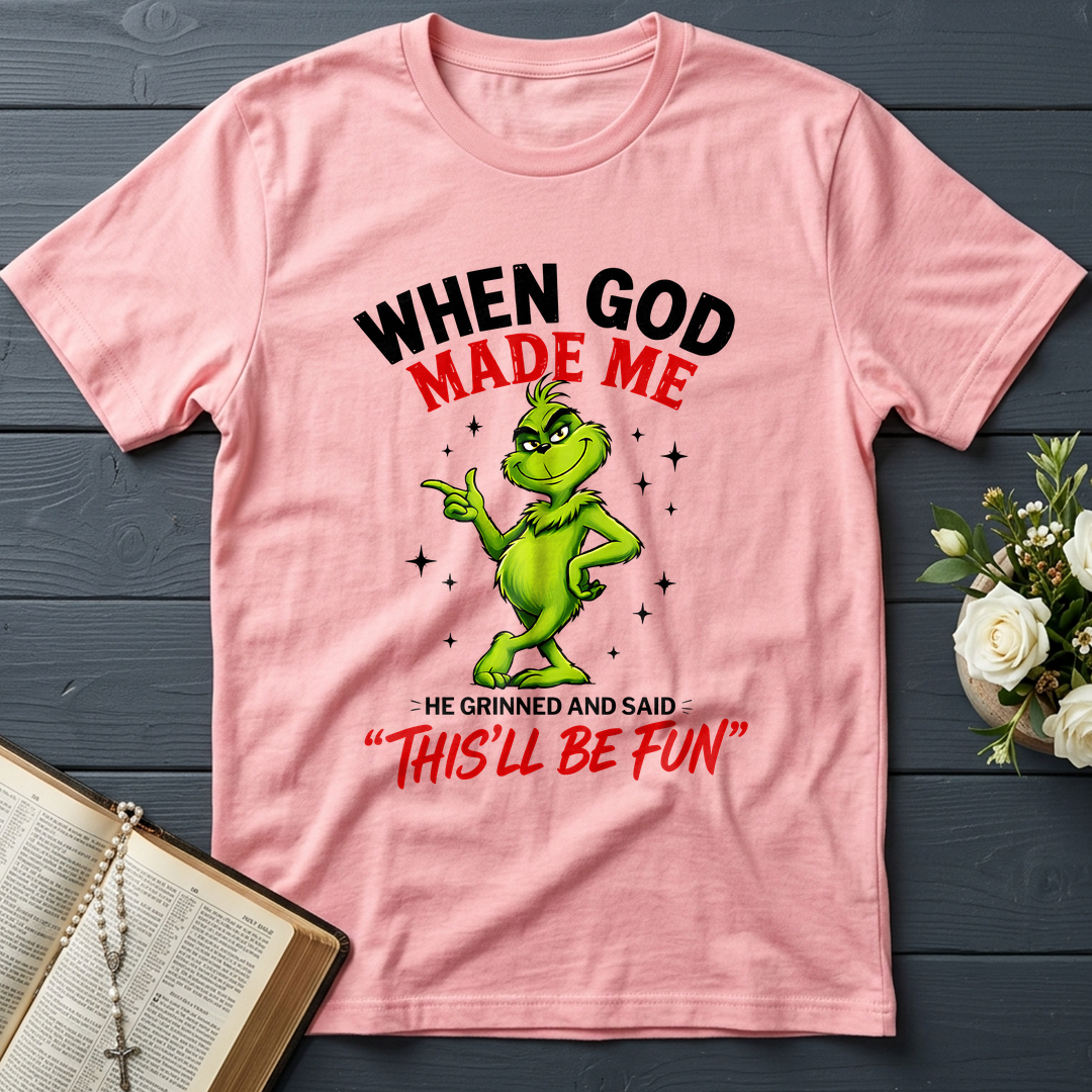 When God Made Me He Grinned And Said This'll Be Fun 39