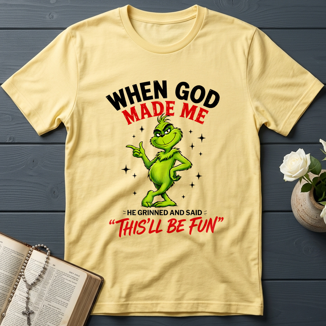 When God Made Me He Grinned And Said This'll Be Fun 39