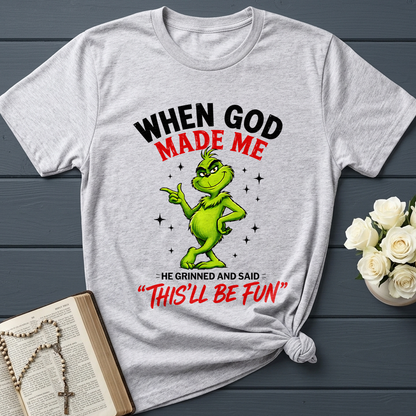 When God Made Me He Grinned And Said This'll Be Fun 39