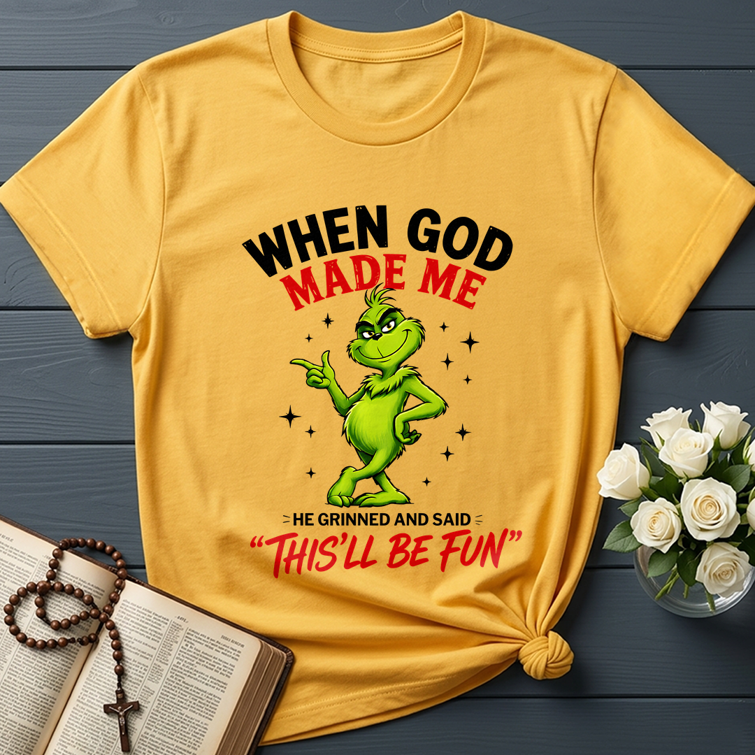 When God Made Me He Grinned And Said This'll Be Fun 39
