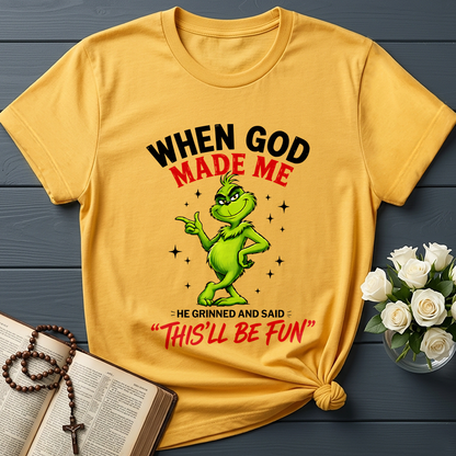 When God Made Me He Grinned And Said This'll Be Fun 39