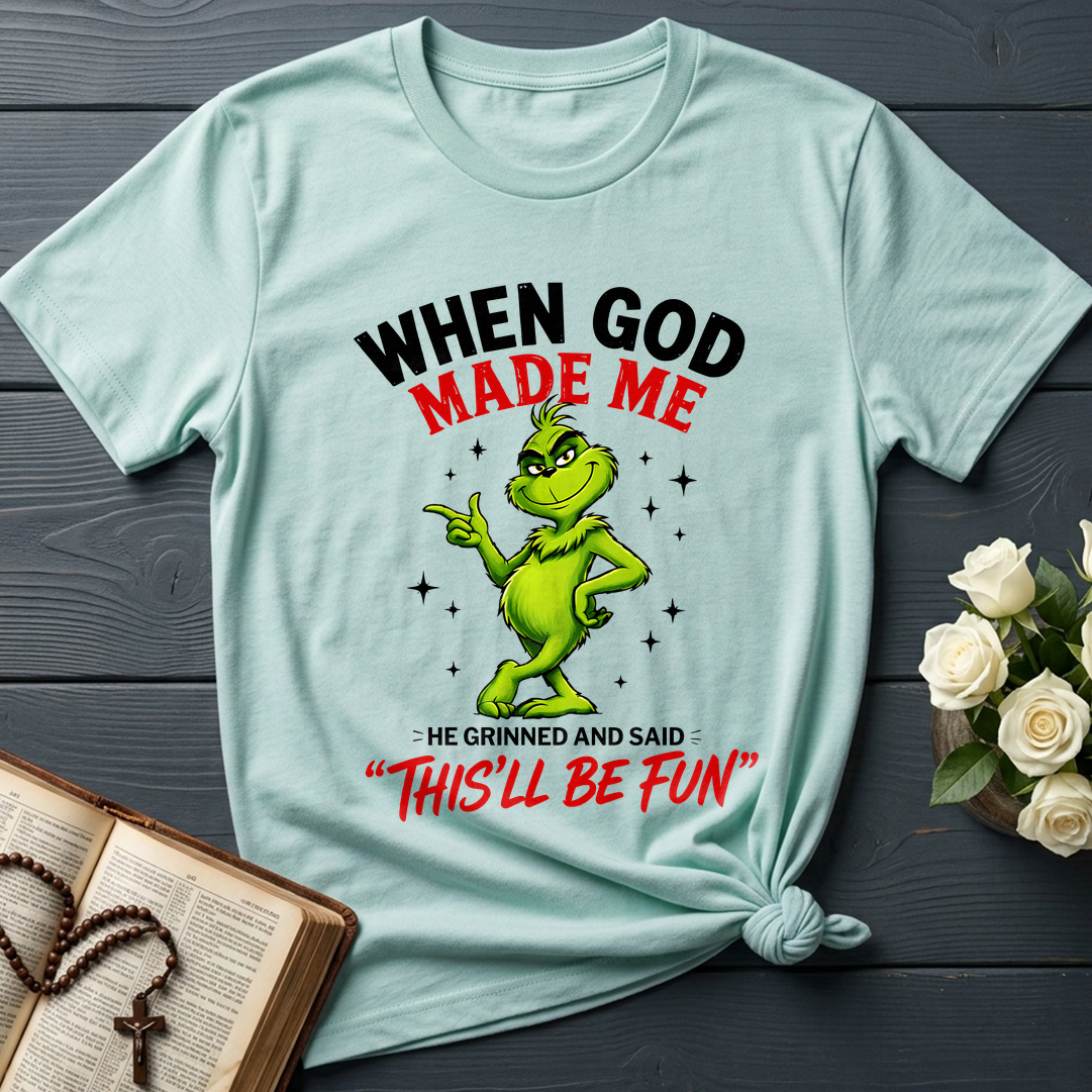 When God Made Me He Grinned And Said This'll Be Fun 39