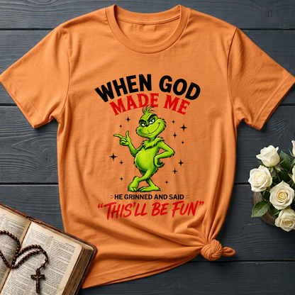 When God Made Me He Grinned And Said This'll Be Fun 39