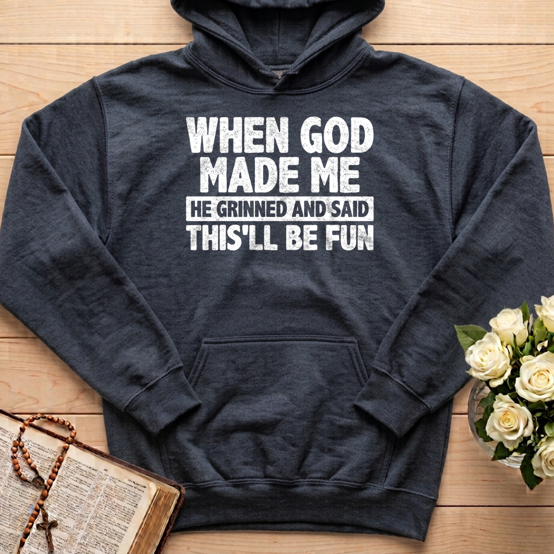 When God Made Me He Grinned And Said This'll Be Fun 41