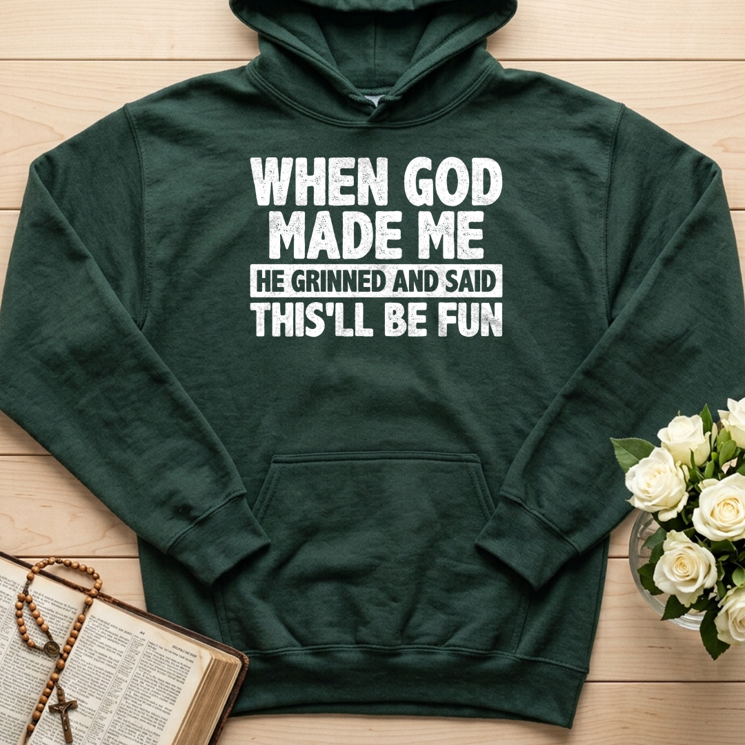 When God Made Me He Grinned And Said This'll Be Fun 41