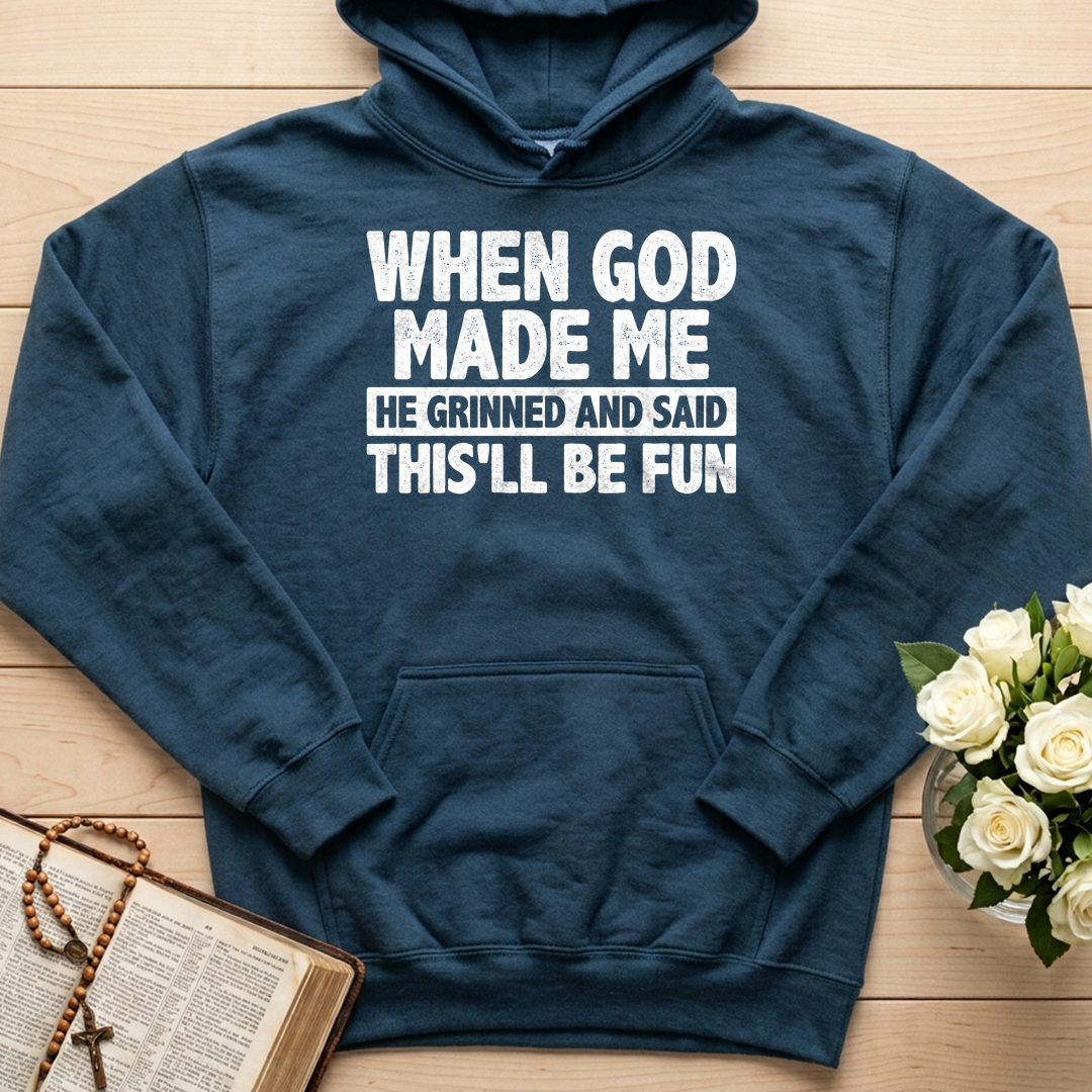 When God Made Me He Grinned And Said This'll Be Fun 41