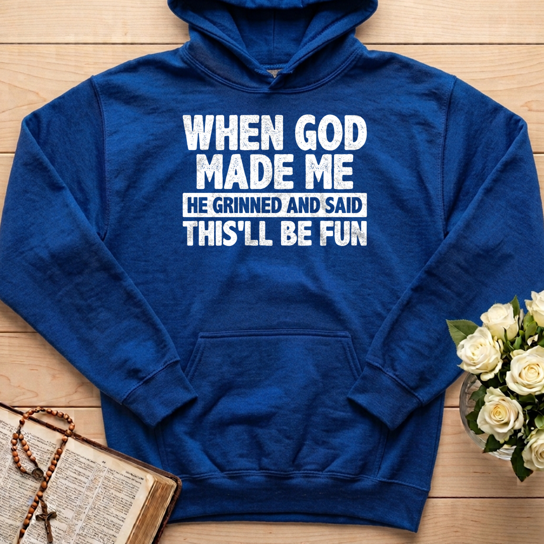 When God Made Me He Grinned And Said This'll Be Fun 41