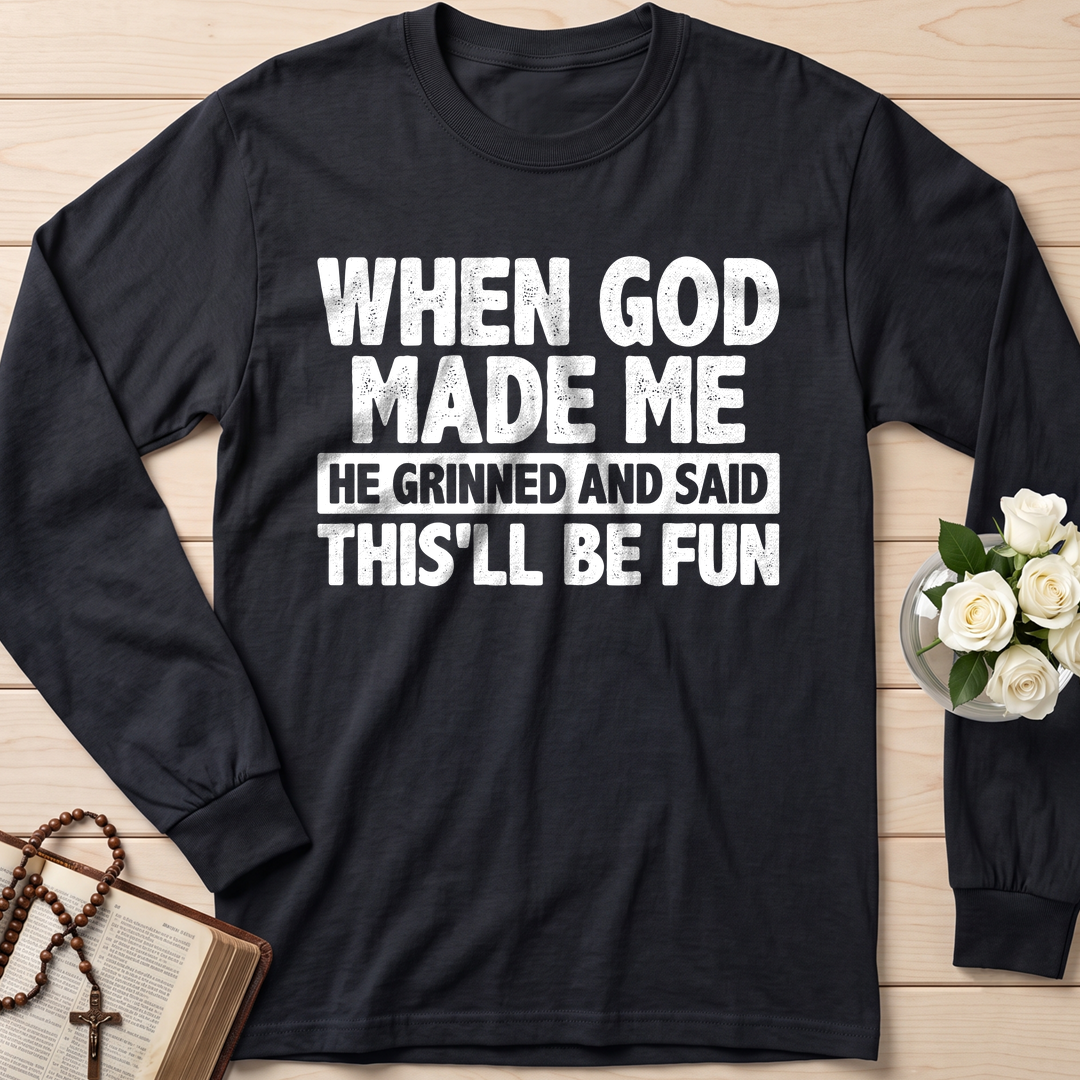 When God Made Me He Grinned And Said This'll Be Fun 41