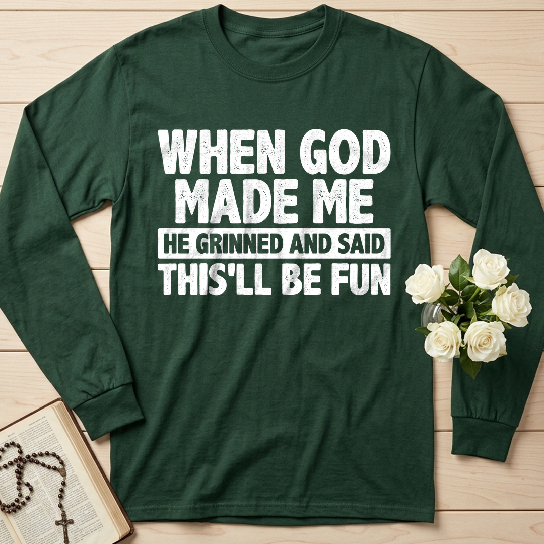 When God Made Me He Grinned And Said This'll Be Fun 41