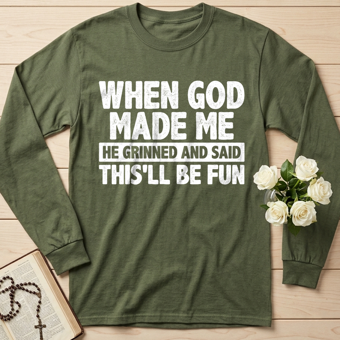 When God Made Me He Grinned And Said This'll Be Fun 41