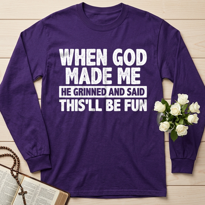 When God Made Me He Grinned And Said This'll Be Fun 41