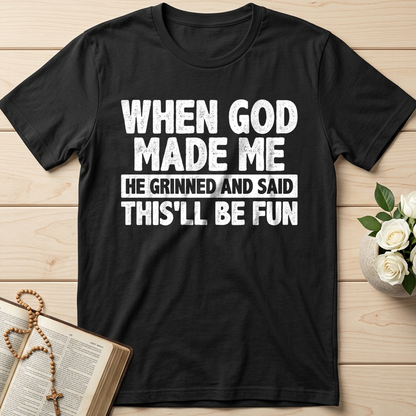 When God Made Me He Grinned And Said This'll Be Fun 41