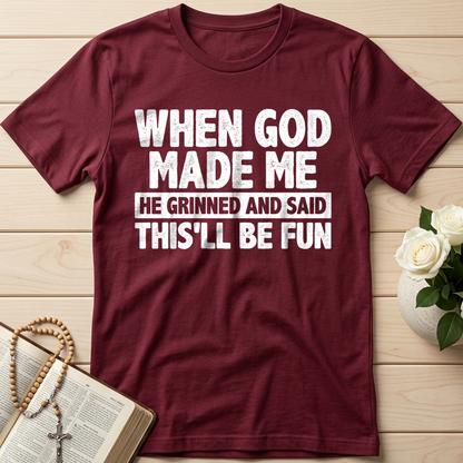 When God Made Me He Grinned And Said This'll Be Fun 41