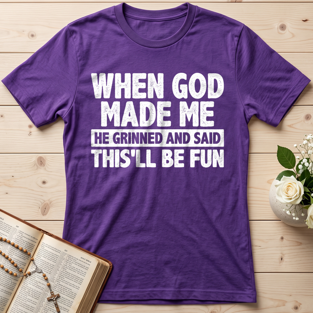 When God Made Me He Grinned And Said This'll Be Fun 41
