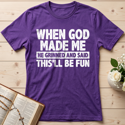 When God Made Me He Grinned And Said This'll Be Fun 41