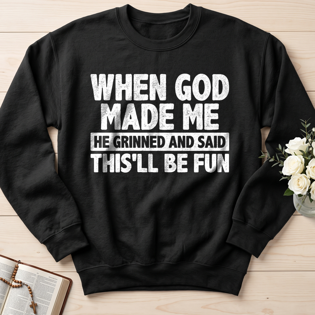 When God Made Me He Grinned And Said This'll Be Fun 41
